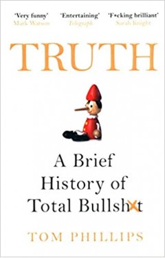 Truth: A Brief History of Total Bullsh*t Paperback